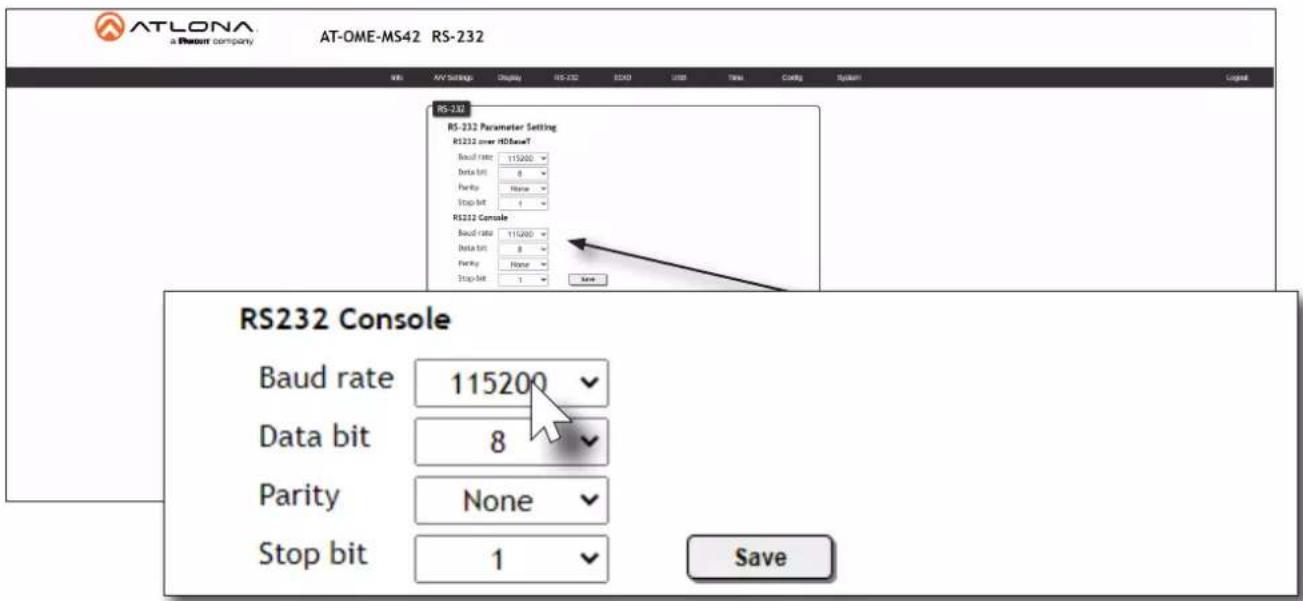 ATLONA a Therom company AT-OME-MS42 RS-232 RS-232 RS-232 Parameter Setting RS232 over HDSameT Baud rate 115200 Data bit 8 Parity None Stop bit 1 RS232 Console Baud rate 115200 Data bit 8 Parity None Stop bit 1 Save RS232 Console Baud rate 115200 Data bit 8 Parity None Stop bit 1 Save Data bit 8 Parity None Stop bit 1 Save