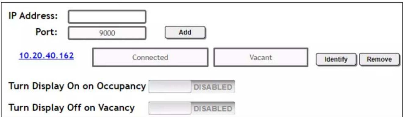 IP Address: Port: 9000 Add 10.20.40.162 Connected Vacant Identify Remove Turn Display On on Occupancy DISABLED Turn Display Off on Vacancy DISABLED
