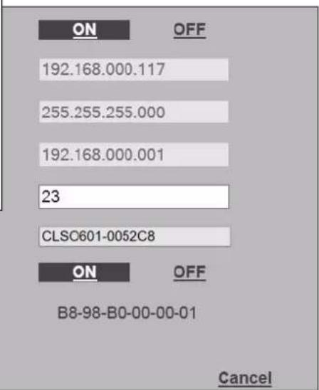 ON OFF 192.168.000.117 255.255.255.000 192.168.000.001 23 CLSC601-0052C8 ON OFF B8-98-B0-00-00-01 Cancel
