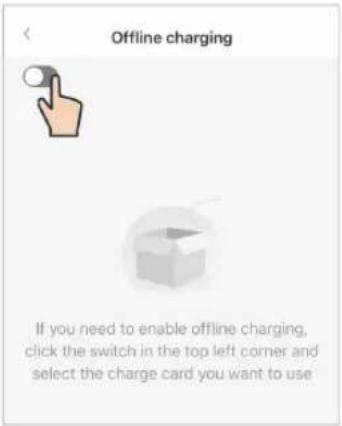 Offline charging If you need to enable offline charging, click the switch in the top left corner and select the charge card you want to use