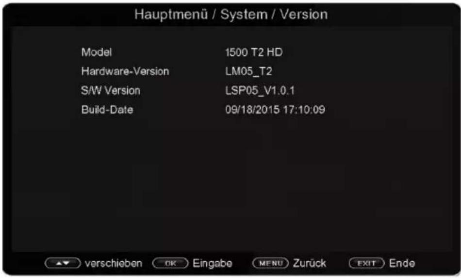 Hauptmenü / System / Version Model 1500 T2 HD Hardware-Version LM05_T2 S/W Version LSP05_V1.0.1 Build-Date 09/18/2015 17:10:09 verschieben OK Eingabe MENU Zurück EXIT Ende