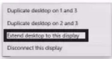 Duplicate desktop on 1 and 3 Duplicate desktop on 2 and 3 Extend desktop to this display Disconnect this display