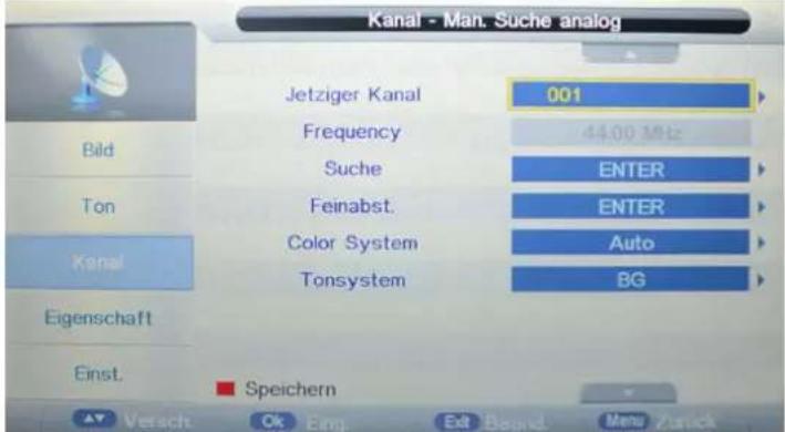 Kanal - Man. Suche analog Jetziger Kanal 001 Frequency 44.00 MHz Suche ENTER Feinabst. ENTER Color System Auto Tonsystem BG Eigenschaft Einst. Speichern Versch Ok Engt Edit Bound Menu Zurick
