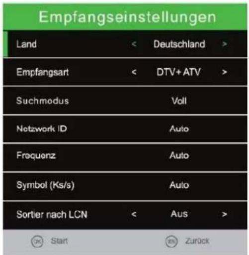 Empfangseinstellungen Land < Deutschland > Empfangsart < DTV+ATV > Suchmodus Voll Netzwerk ID Auto Frequenz Auto Symbol (Ks/s) Auto Sortier nach LCN < Aus > OK Start OK Zurück