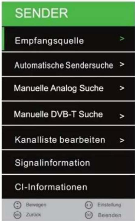 SENDER Empfangsquelle > Automatische Sendersuche > Manuelle Analog Suche > Manuelle DVB-T Suche > Kanalliste bearbeiten > Signalinformation CI-Informationen Bewegen Einstellung Zurück Beenden