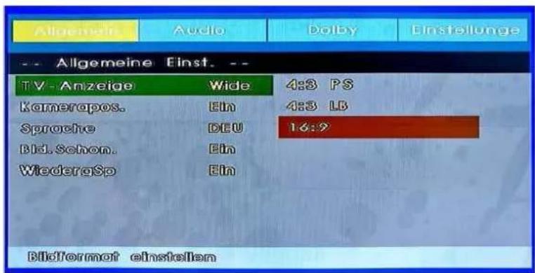 Allgemeine Audio Dolby Einstellung -- Allgemeine Einst. -- TV - Anzeige Wide 4:3 PS Kamerapos. Ein 4:3 LB Sprache DEU 16:9 Bid.Schon. Ein WiederaSp Ein Bildformat einstellen