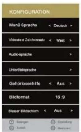 KONFIGURATION Menü Sprache < Deutsch > Videstat Zeichensatz < West > Audio-sprache > Unterfleisprache > Gehörlosenhilfe < Aus > Bildformat 16:9 > Bäuer Bildscham < Aus > Sergebn Zurück Einstellung Bonnier