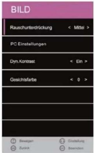 BILD Rauschunterdrückung < Mittel > PC Einstellungen Dyn.Kontrast < Ein > Gesichtsfarbe < 0 > Newgen Zurück Einstellung Beenden