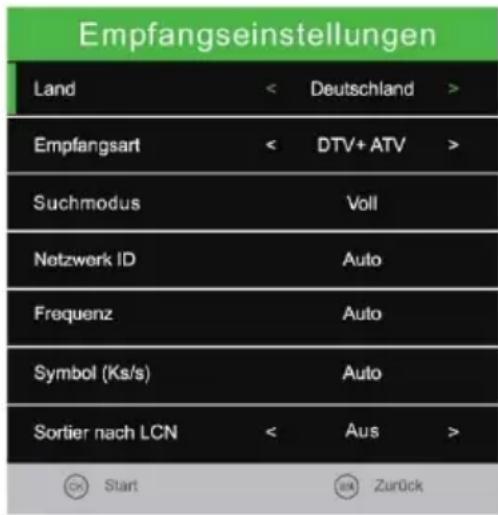 Empfangseinstellungen Land < Deutschland > Empfangsart < DTV+ ATV > Suchmodus Voll Netzwerk ID Auto Frequenz Auto Symbol (Ks/s) Auto Sortier nach LCN < Aus > OK Start OK Zurück