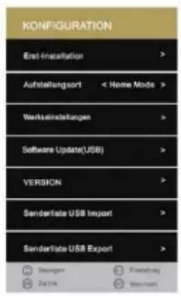 KONFIGURATION Einst-Installation > Aufstellungsort < Home Mode > Werbsreinstellungen > Software Update(USB) > VERSION > Sanderlate USB Import > Sanderlate USB Export > Status: Endoto: Start: End-to: