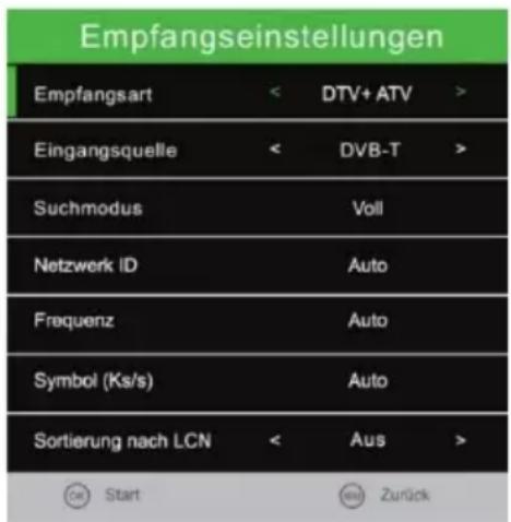 Empfangseinstellungen Empfangsart < DTV+ ATV > Eingangsquelle < DVB-T > Suchmodus Voll Netzwerk ID Auto Frequenz Auto Symbol (Ks/s) Auto Sortierung nach LCN < Aus > Start Zurück