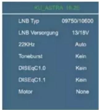 KU_ASTRA 19.2E LNB Typ 09750/10600 LNB Versorgung 13/18V 22KHz Auto Toneburst Kein DISEqC1.0 Kein DISEqC1.1 Kein Motor None