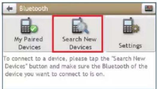 Bluetooth My Paired Devices Search New Devices Settings To connect to a device, please tap the "Search New Devices" button and make sure the Bluetooth of the device you want to connect to is on.