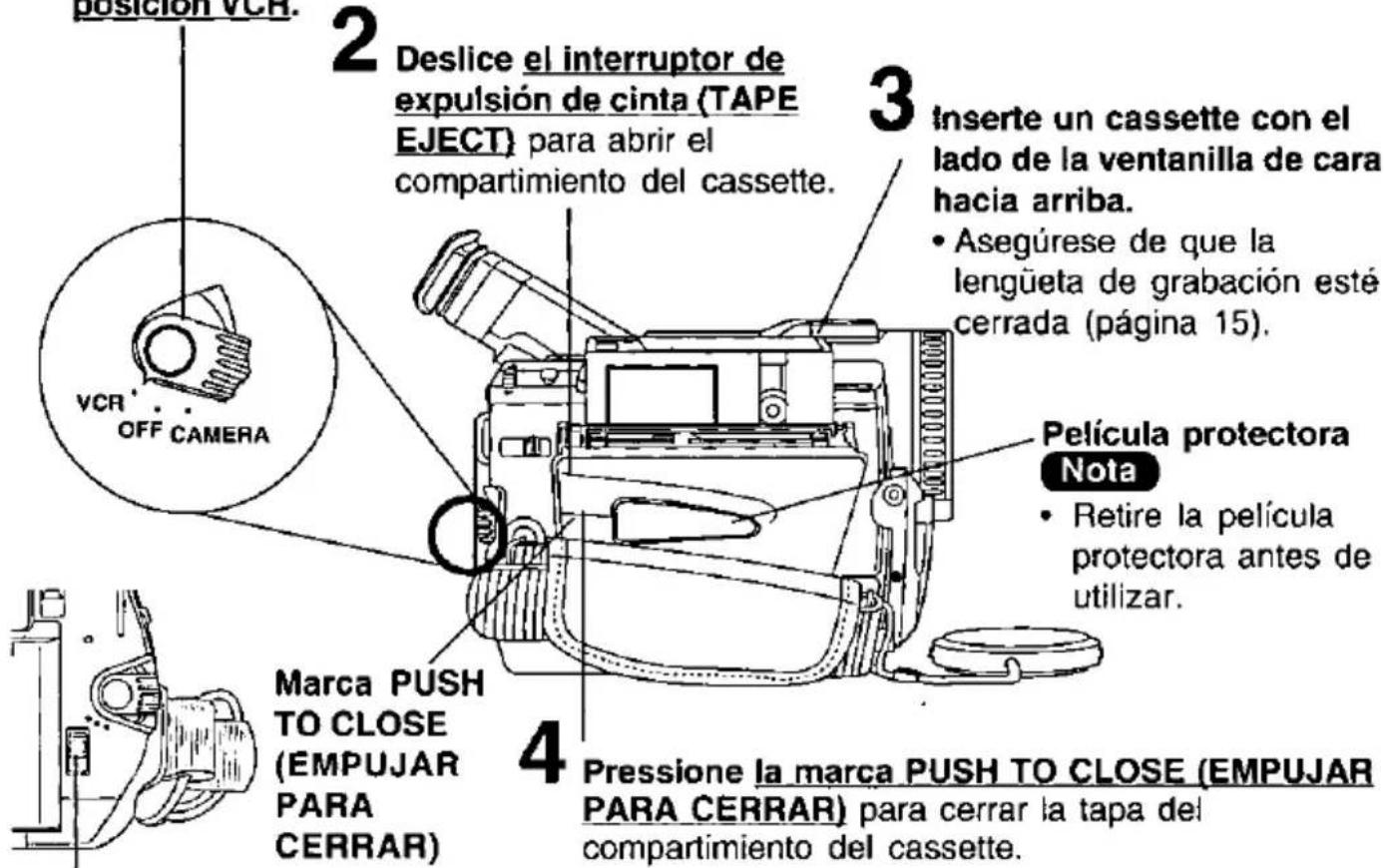 2 Deslice el interruptor de expulsión de cinta (TAPE EJECT) para abrir el compartimiento del cassette. 3 Inserte un cassette con el lado de la ventanilla de cara hacia arriba. • Asegúrese de que la lengüeta de grabación esté cerrada (página 15). VCR OFF CAMERA 4 Pressione la marca PUSH TO CLOSE (EMPUJAR PARA CERRAR) Marca PUSH TO CLOSE (EMPUJAR PARA CERRAR)