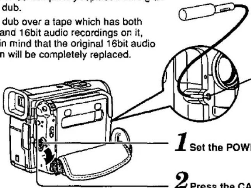 dub. dub over a tape which has both and 16bit audio recordings on it, in mind that the original 16bit audio n will be completely replaced. 1 Set the POWI 2 Press the CA