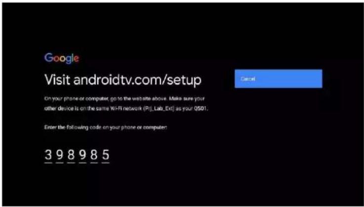Google Visit androidtv.com/setup On your phone or computer, go to the website above. Make sure your other device is on the same Wi-Fi network (P#:Lab_Ext) as your Q501. Enter the following code on your phone or computer: 3 9 8 9 8 5