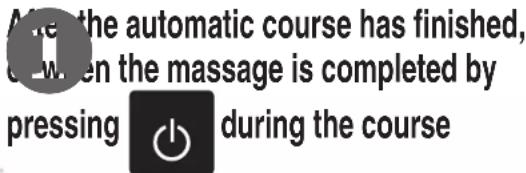 After the automatic course has finished, when the massage is completed by pressing during the course