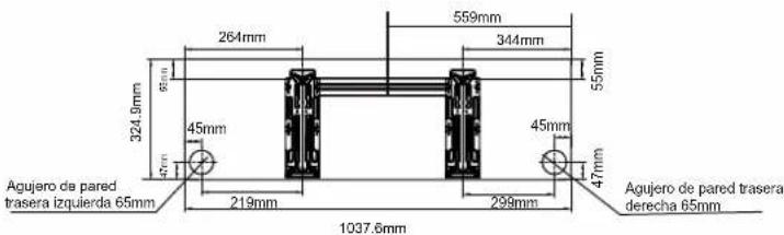 264mm 559mm 344mm 324.9mm 45mm 47mm Agujero de pared trasera izquierda 65mm 219mm 299mm 1037.6mm 555mm 45mm 47mm Agujero de pared trasera derecha 65mm