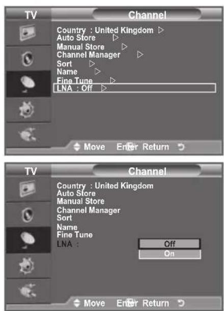 TV Channel Country : United Kingdom ▶ Auto Store ▶ Manual Store ▶ Channel Manager ▶ Sort ▶ Name ▶ Fine Tune ▶ LNA : Off ▶ Move Enter Return TV Channel Country : United Kingdom Auto Store Manual Store Channel Manager Sort Name Fine Tune LNA : Off On Move Enter Return
