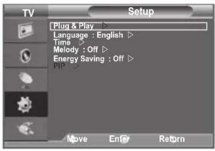TV Setup Plug & Play ▶ Language : English ▶ Time ▶ Melody : Off ▶ Energy Saving : Off ▶ PIP ▶ Move Enter Return