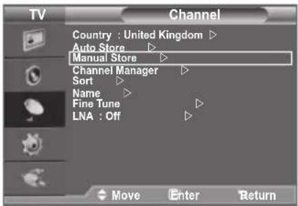 TV Channel Country : United Kingdom ▷ Auto Store ▷ Manual Store ▷ Channel Manager ▷ Sort ▷ Name ▷ Fine Tune ▷ LNA : Off ▷ Move Enter Return