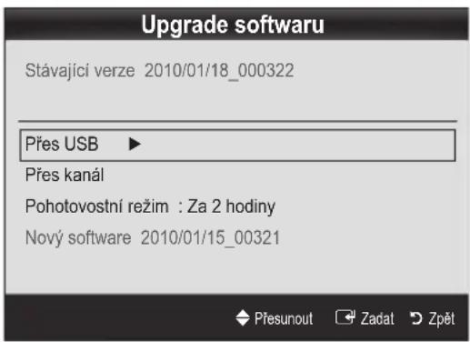 Upgrade softwaru Stávající verze 2010/01/18_000322 Přes USB ▶ Přes kanál Pohotovostní režim : Za 2 hodiny Nový software 2010/01/15_00321 Přesunout Zadat Zpět