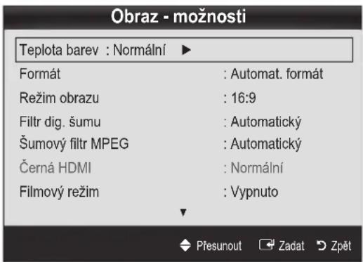 Obraz - možnosti Teplota barev : Normální ▶ Formát : Automat. formát Režim obrazu : 16:9 Filtr dig. šumu : Automatický Šumový filtr MPEG : Automatický Černá HDMI : Normální Filmový režim : Vypnuto Přesunout Zadat Zpět
