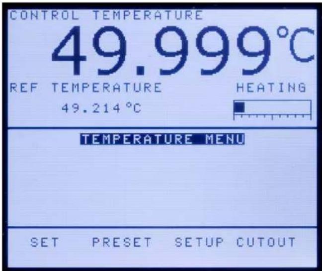 CONTROL TEMPERATURE 49.999°C REF TEMPERATURE HEATING 49.214°C TEMPERATURE MENU SET PRESET SETUP CUTOUT