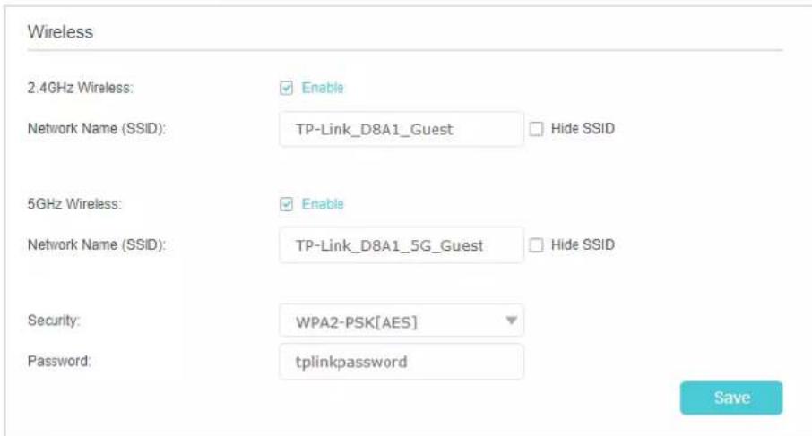 Wireless 2.4GHz Wireless: Enable Network Name (SSID): TP-Link_D8A1_Guest Hide SSID 5GHz Wireless: Enable Network Name (SSID): TP-Link_D8A1_5G_Guest Hide SSID Security: WPA2-PSK[AES] Password: tplinkpassword Save