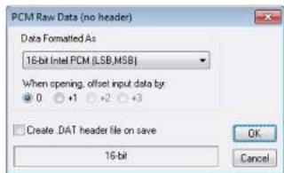 PCM Raw Data (no header) Data Formatted As 16-bit Intel PCM (LSB,MSB) When opening, offset input data by: 0 +1 +2 +3 □ Create .DAT header file on save 16-bit OK Cancel