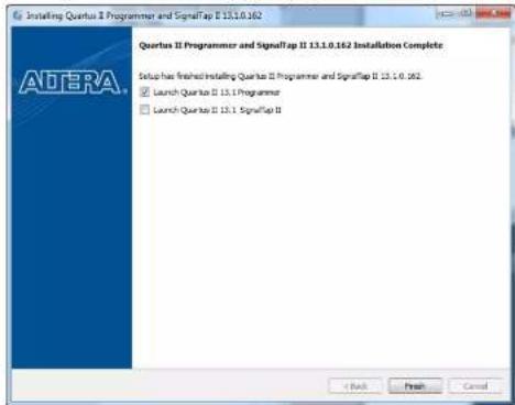 Installing Quartus II Programmer and SignalTap II 13.1.0.162 ADEPA. Quartus II Programmer and SignalTap II 13.1.0.162 Installation Complete Setup has finished Installing Quartus II Programmer and SignalTap II 13.1.0.162. ✓ Launch Quartus II 13.1 Programmer □ Launch Quartus II 13.1.1 Programmer < Back Finish Cancel