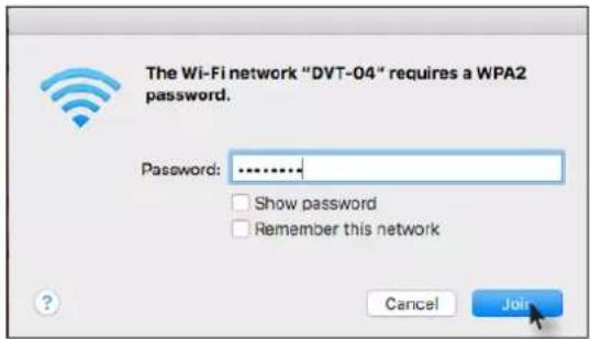 The Wi-Fi network "DVT-04" requires a WPA2 password. Password: ............. Show password Remember this network Cancel Join