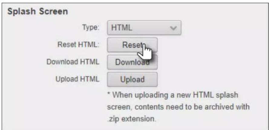 Splash Screen Type: HTML Reset HTML: Reset Download HTML Download Upload HTML Upload * When uploading a new HTML splash screen, contents need to be archived with .zip extension.
