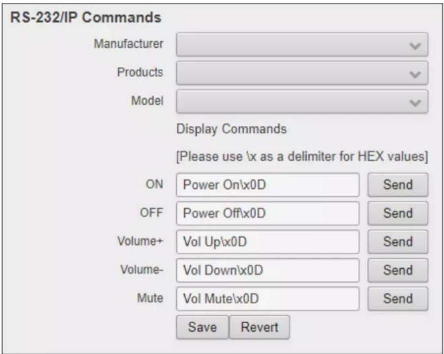 RS-232/IP Commands Manufacturer Products Model Display Commands [Please use \x as a delimiter for HEX values] ON Power On\x0D Send OFF Power Off\x0D Send Volume+ Vol Up\x0D Send Volume- Vol Down\x0D Send Mute Vol Mute\x0D Send Save Revert
