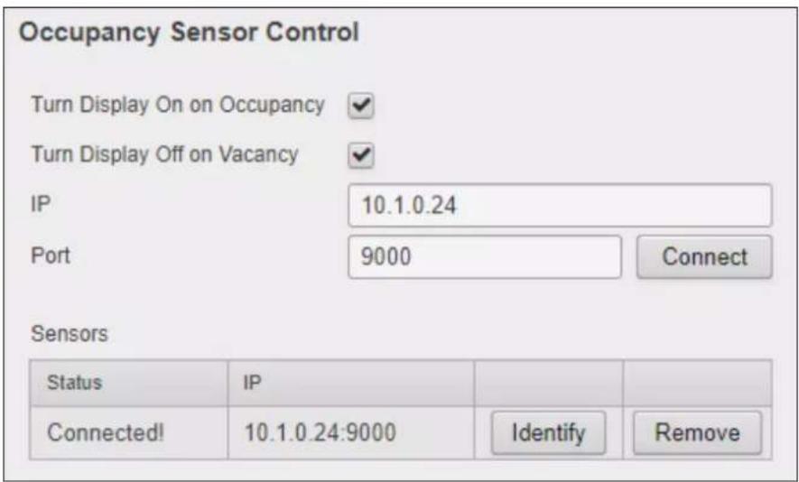 Occupancy Sensor Control Turn Display On on Occupancy ✓ Turn Display Off on Vacancy ✓ IP 10.1.0.24 Port 9000 Connect Sensors Status IP Connected! 10.1.0.24:9000 Identify Remove