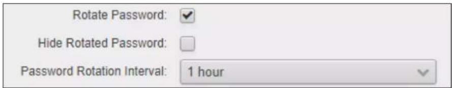 Rotate Password: Hide Rotated Password: Password Rotation Interval: 1 hour