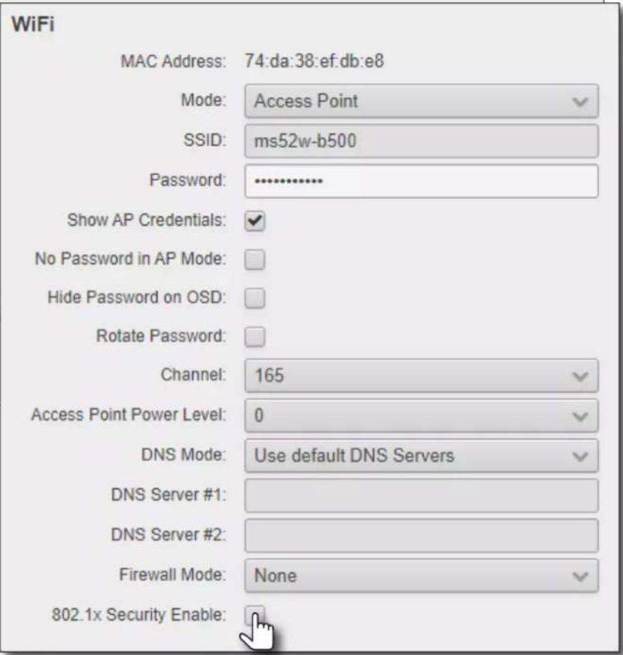 WiFi MAC Address: 74:da:38:ef:db:e8 Mode: Access Point SSID: ms52w-b500 Password: ---------------- Show AP Credentials: No Password in AP Mode: Hide Password on OSD: Rotate Password: Channel: 165 Access Point Power Level: 0 DNS Mode: Use default DNS Servers DNS Server #1: DNS Server #2: Firewall Mode: None 802.1x Security Enable: