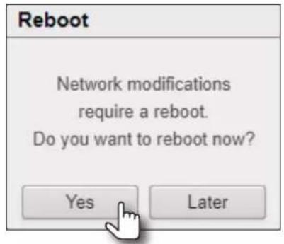 Reboot Network modifications require a reboot. Do you want to reboot now? Yes Later