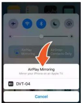 AirPlay Mirroring Mirror your iPhone on an Apple TV. DVT-04 Cancel