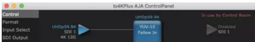 Io4KPlus AJA ControlPanel Control Format Input Select SDI Output UHDp59.94 SDI 1 4K 12G UHDp59.94 YUV-10 Follow In In use by Control Room Disabled SDI 1