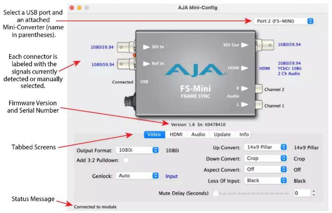 Select a USB port and an attached Mini-Converter (name in parentheses). 1080i59.94 SDI In Ref In HDMI 1080i59.94 1080i59.94 1080i59.94 HDMI 1080i59.94 YCbCr 10Bit 2 Ch Audio Connected USB FS-Mini FRAME SYNC R Audio L Channel 2 Channel 1 Each connector is labeled with the signals currently detected or manually selected. Firmware Version and Serial Number Version: 1.6 Sn: K0478410 Tabbed Screens Video HDMI Audio Update Info Output Format: 1080i 1080i Up Convert: 14x9 Pillar 14x9 Pillar Add 3:2 Pulldown: Down Convert: Crop Crop Aspect Convert: Off Off Genlock: Auto Input Loss Of Input: Black Black Status Message Connected to module Mute Delay (Seconds) 0