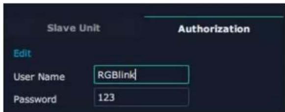 Slave Unit Authorization Edit User Name RGBlink Password 123