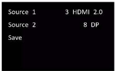 Source 1 3 HDMI 2.0 Source 2 8 DP Save