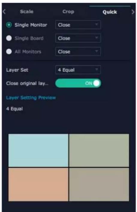 Scale Crop Quick Single Monitor Close Single Board Close All Monitors Close Layer Set 4 Equal Close original lay... ON Layer Setting Preview 4 Equal