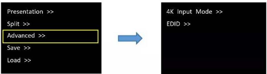 Presentation >> Split >> Advanced >> Save >> Load >> 4K Input Mode >> EDID >>