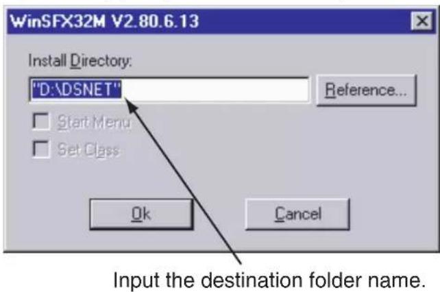 WinSFX32M V2.80.6.13 Install Directory: "D:\DSNET" Reference... Start Menu Set Class Ok Cancel Input the destination folder name.