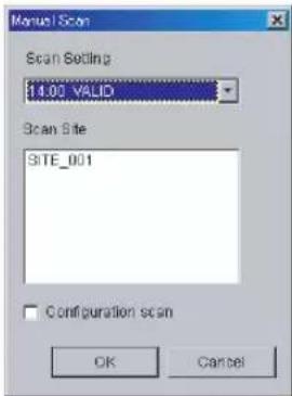 Manual Scan Scan Setting 14.00 VALID Scan Site SITE_001 Configuration scan OK Cancel