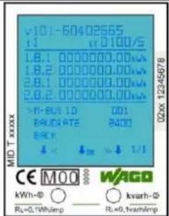 V10.1-60402665 r1 r0 100/s 1.8.1 0000000.00W 1.8.2 0000000.00W 2.8.1 0000000.00W 2.8.2 0000000.00W >1-BUS 10 001 BRUDATE B400 BCK ↓ ↓ ↓ 1/1 CE MOO WACO kWh-Φ ○ kvarh-Φ RL=0.1Whitep RL=0.1Whitep MID T xxxxx 02xx 12345678