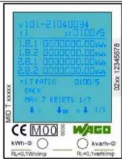 V101-21040034 r1 0.0100/5 1.8.1 0000000.00W 1.8.2 0000000.00W 2.8.1 0000000.00W 2.8.2 0000000.00W *LT RATIO 0100/5 BACK NR: 7 RESETS 1/7 ↓ ↓ = ↑ 1/1 CE MOO WAGO kWh-Φ ○ ○ kvarh-Φ RL=0,1Wh/imp RL=0,1varh/imp 02xx 12346678