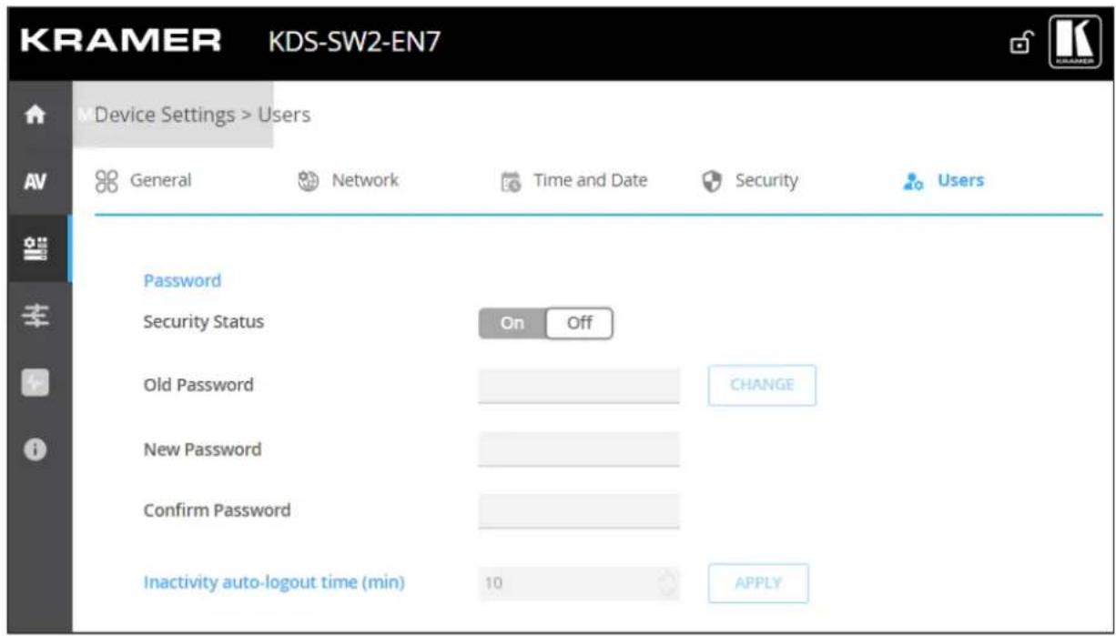 KRAMER KDS-SW2-EN7 Device Settings > Users AV General Network Time and Date Security Users Password Security Status On Off Old Password CHANGE New Password Confirm Password Inactivity auto-logout time (min) 10 APPLY